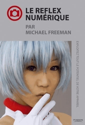 Le reflex numérique - Michael Freeman - Livre