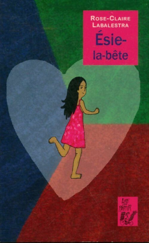 Livrenpoche : Esie-la-bête - Rose-Claire Labalestra - Livre