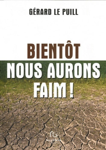 Livrenpoche : Bientôt nous aurons faim ! - Gérard Le Puill - Livre