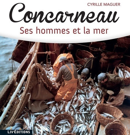 Livrenpoche : Concarneau. Ses hommes et la mer - Cyrille Maguer - Livre