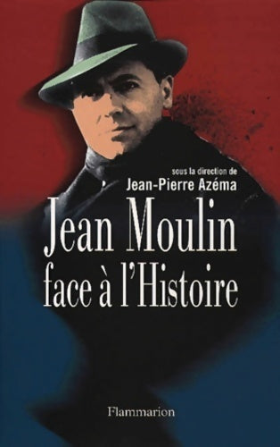 Livrenpoche : Jean Moulin face à l'histoire - Jean-Pierre Azéma - Livre