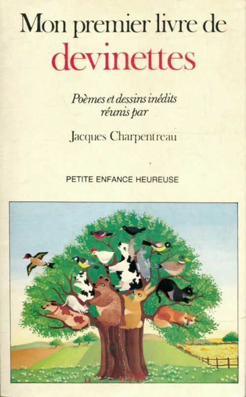 Mon premier livre de devinettes. Poèmes et dessins inédits - Jacques Charpentreau -  Petite enfance heureuse - Livre