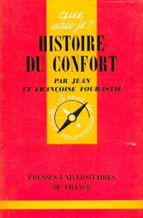 Histoire du confort - Jean Fourastié ; Françoise Fourastié -  Que sais-je - Livre