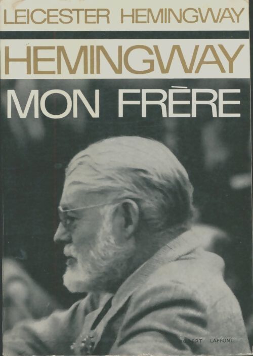 Hemingway mon frère - Leicester Hemingway - Livre