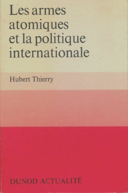 Livrenpoche : Les armes atomiques et la politique internationale - Hubert Thierry - Livre