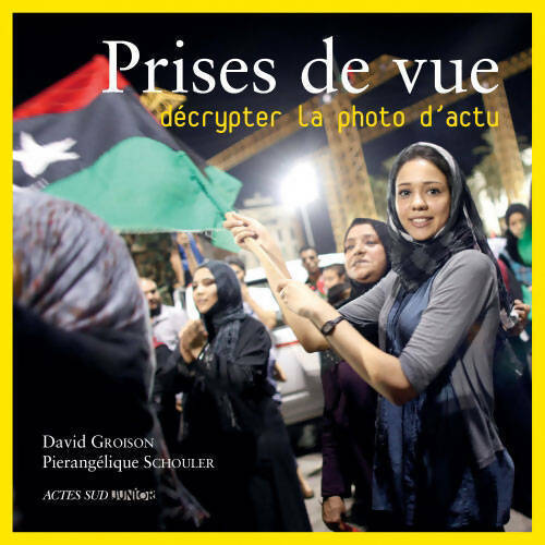 Livrenpoche : Prises de vue. Décrypter la photo d'actu - David Groison - Livre