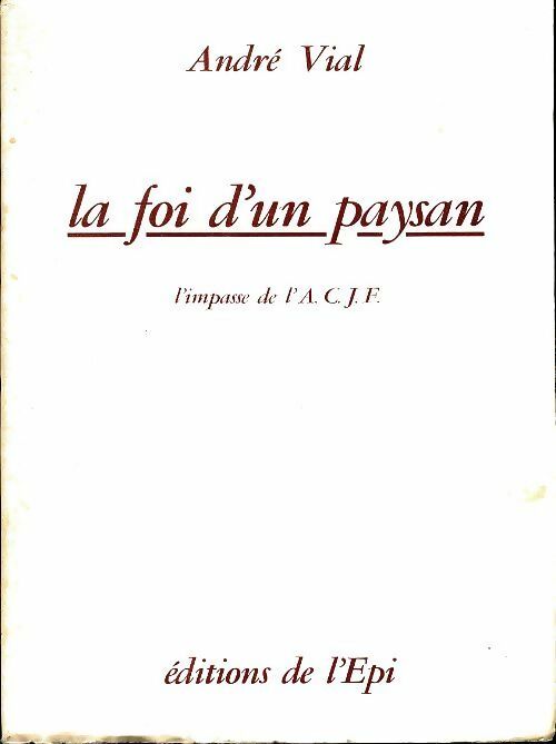 Livrenpoche : La foi d'un paysan - André Vial - Livre
