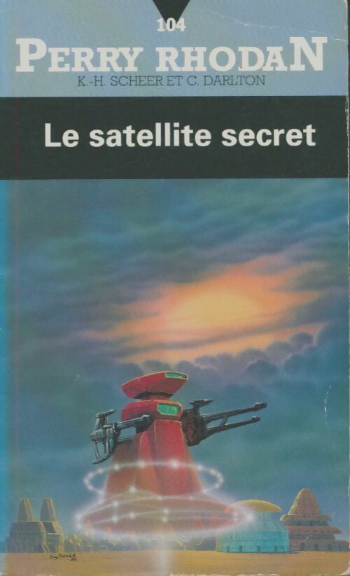 Le satellite secret - Clark Darlton - Livre