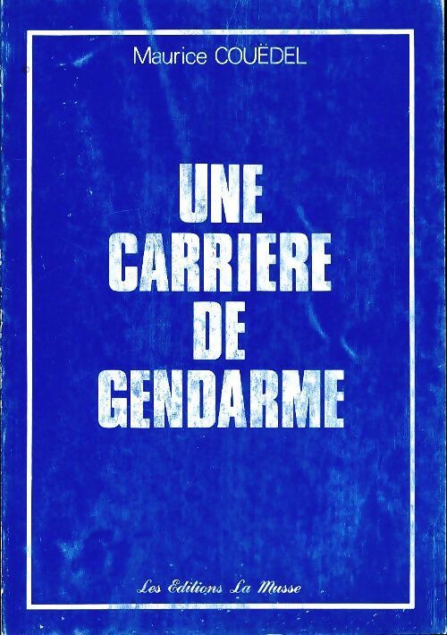 Livrenpoche : Une carrière de gendarme - Maurice Couëdel - Livre
