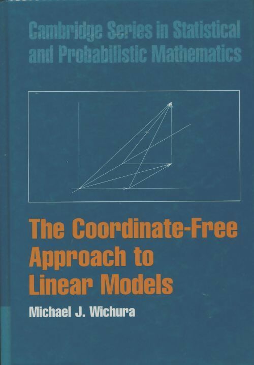 Livrenpoche : The coordinate-free approach to linear models - Michael J. Wichura - Livre