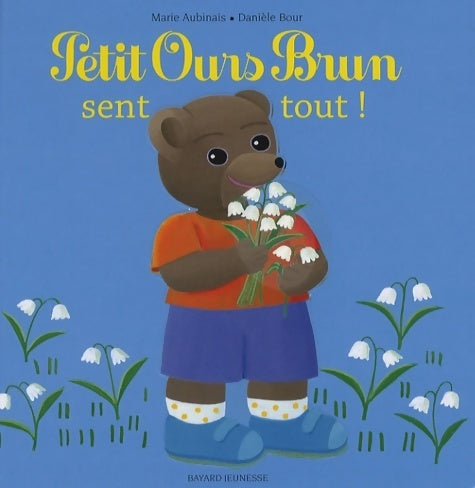 Livrenpoche : Petit ours brun sent tout ! - Marie Aubinais - Livre