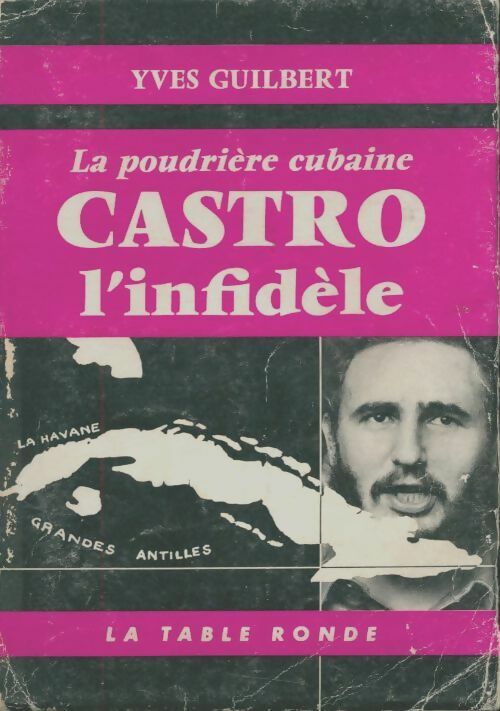 Livrenpoche : La poudrière cubaine. Castro l?infidèle - Yvette Guilbert - Livre