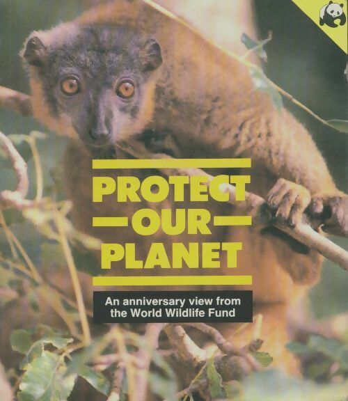 Livrenpoche : Protect our planet. An anniversary view from the World Wildlife Fund - Peter King - Livre