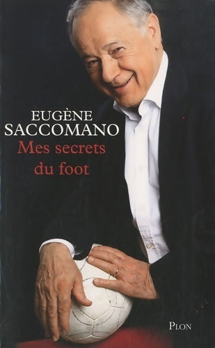 Livrenpoche : Mes secrets du foot - Eugène Saccomano - Livre