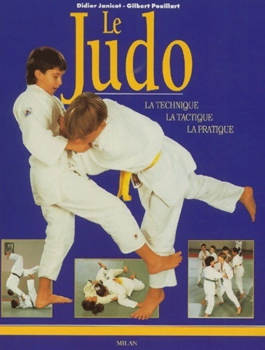 Livrenpoche : Le judo. La technique, la tactique, la pratique - Didier Janicot - Livre