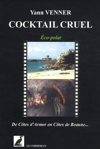 Livrenpoche : Cocktail cruel. De côtes d'Armor en côtes de Beaune - Yann Venner - Livre