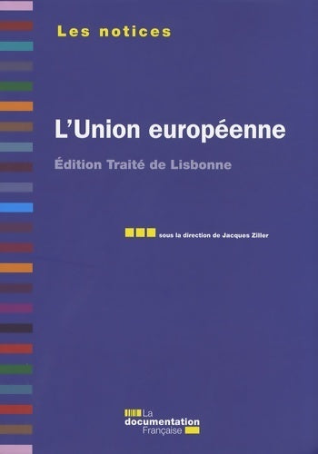 L'union européenne. Edition traité de Lisbonne - Jacques Ziller -  Les notices - Livre