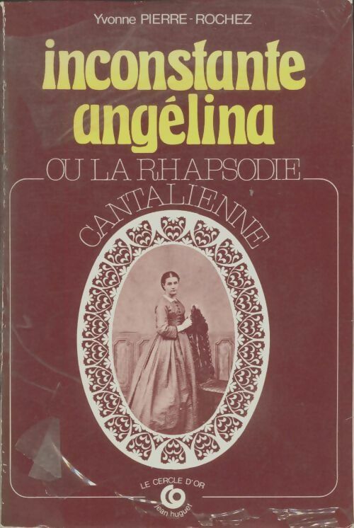Livrenpoche : Inconstante Angélina ou la rhapsodie cantalienne - Pierre-Rochez Yvonne - Livre