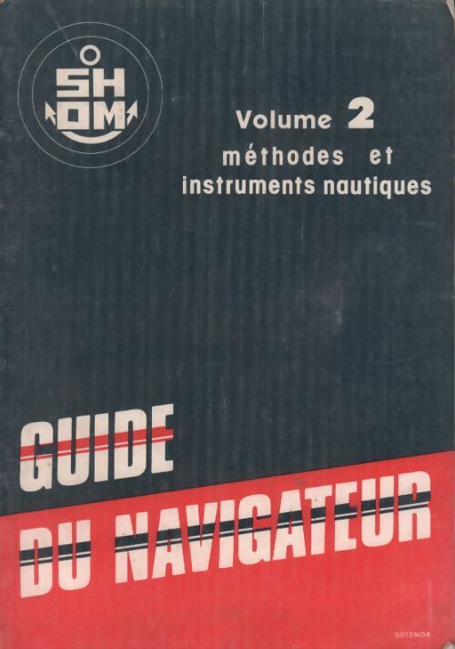Guide du navigateur Tome II : Méthodes et instruments nautiques - Collectif -  SHOM GF - Livre