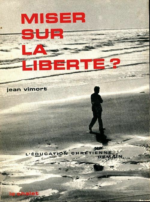 Livrenpoche : Miser sur la liberté ? - Jean Vimort - Livre
