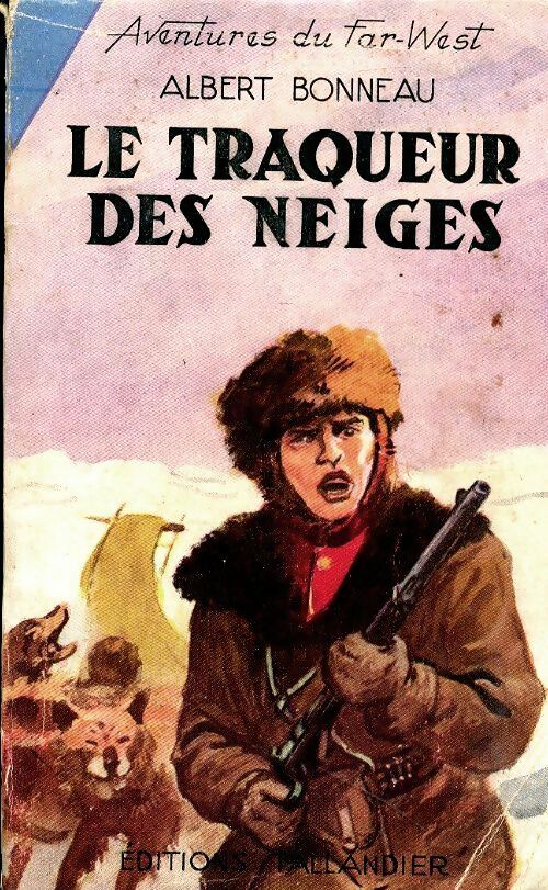 Livrenpoche : Le traqueur des neiges - Albert Bonneau - Livre