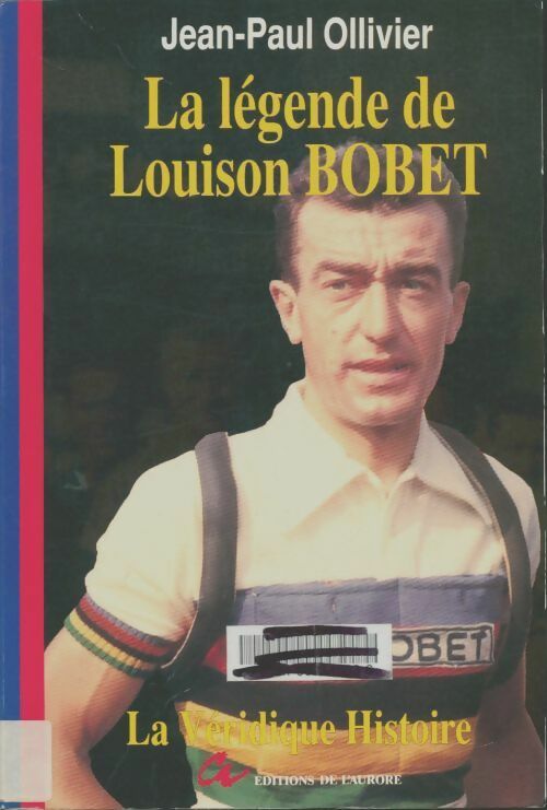 La légende de Louison Bobet - Jean-Paul Ollivier - Livre