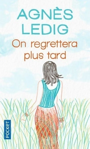 On regrettera plus tard - Agnès Ledig - Livre