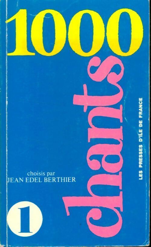 Livrenpoche : Mille chants Tome I : Anthologie du chant populaire - Jean Edel Berthier - Livre