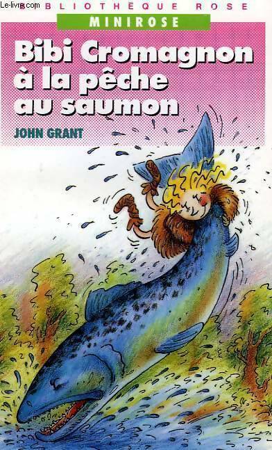 Livrenpoche : Bibi Cromagnon à la pêche au saumon - Grant-J - Livre