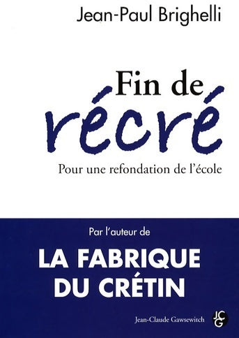 Livrenpoche : Fin de récré. Pour une refondation de l'école - Jean-Paul Brighelli - Livre