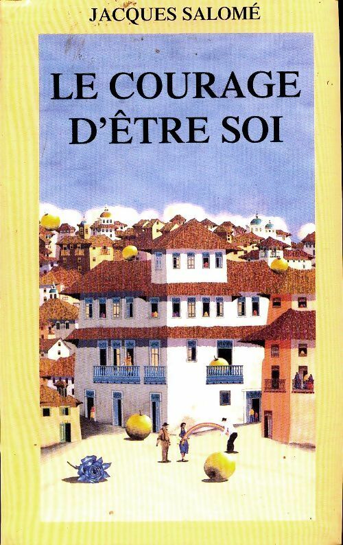 Livrenpoche : Le courage d'être soi - Jacques Salomé - Livre