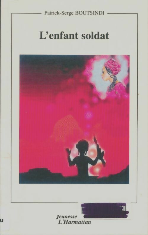 Livrenpoche : L'enfant soldat - Patrick-Serge Boutsindi - Livre