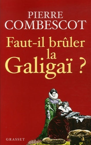 Faut-il brûler la Galagaï ? - Pierre Combescot -  Grasset GF - Livre