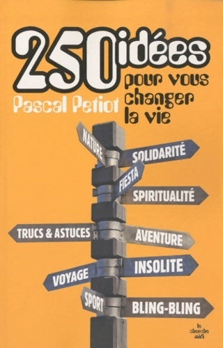 Livrenpoche : 250 idées pour vous changer la vie - Pascal Petiot - Livre
