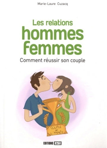 Livrenpoche : Les relations hommes femmes. Comment réussir son couple - Marie-Laure Cuzacq - Livre