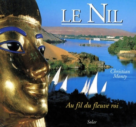 Le Nil. Au fil du fleuve roi - Christian Monty -  Solar GF - Livre