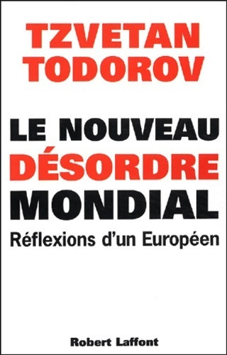 Le nouveau désordre mondial. Réflexions d'un européen - Tzvetan Todorov -  Laffont GF - Livre