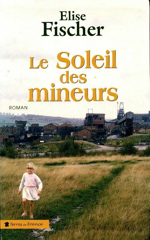 Le soleil des mineurs - Elise Fischer - Livre