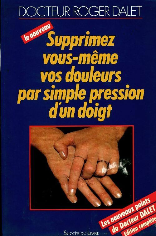 Livrenpoche : Supprimez vos douleurs par simple pression d'un doigt - Dalet Docteur Roger - Livre