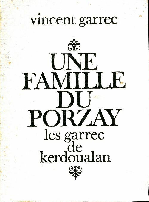 Livrenpoche : Une famille du Porzay : Les Garrec de Kerdoualan - Vincent Garrec - Livre