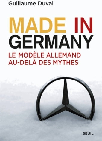 Livrenpoche : Made in Germany. Le modèle allemand au-delà des mythes - Guillaume Duval - Livre