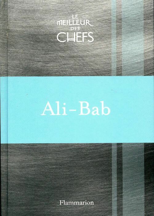 Le meilleur des chefs  - Ali-Bab -  Flammarion GF - Livre