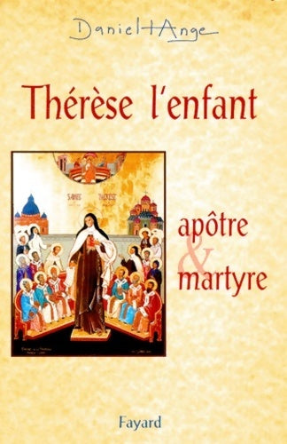 Livrenpoche : Thérèse l'enfant : Apôtre & martyre - Daniel-Ange De Maupeou - Livre