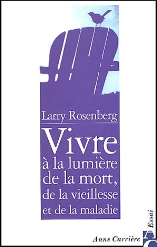 Vivre à la lumière de la mort de la vieillesse et de la maladie - Larry Rosenberg - Livre