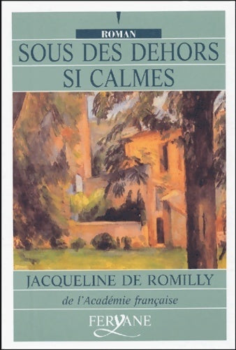 Livrenpoche : Sous des dehors si calmes - Jacqueline De Romilly - Livre