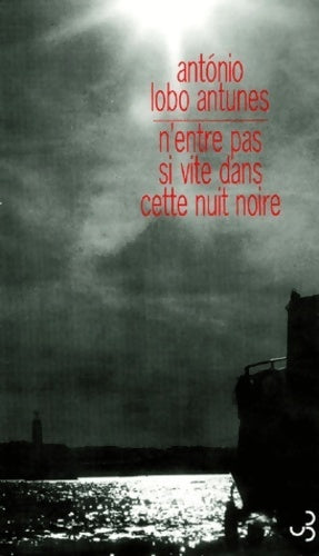 N'entre pas si vite dans cette nuit noire - Antonio Lobo Antunes - Livre