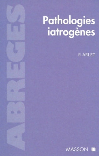 Livrenpoche : Pathologies iatrogènes - Philippe Arlet - Livre