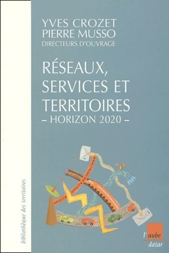 Livrenpoche : Réseaux, services et territoires horizon 2020 - Yves Crozet, Pierre Musso - Livre