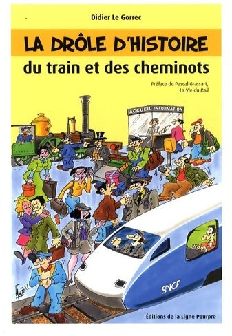 Livrenpoche : La drôle d'histoire du train et des cheminots - Didier Le Gorrec - Livre