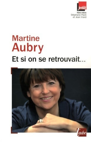 Livrenpoche : Et si on se retrouvait... - Martine Aubry - Livre